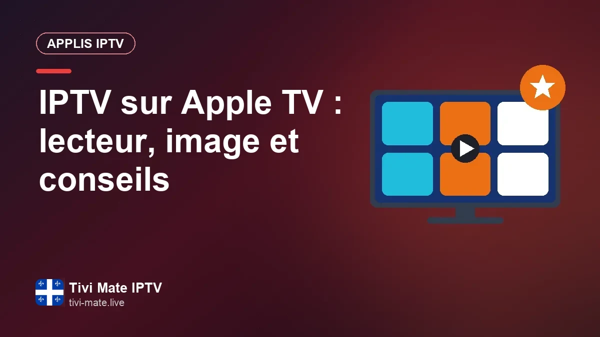 IPTV sur Apple TV : choisir son lecteur et régler une image impeccable Une Apple TV affichant un lecteur IPTV, la télécommande Siri Remote au premier plan