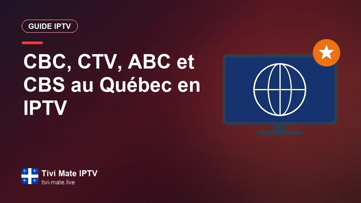CBC, CTV, ABC et CBS au Québec : vos chaînes anglophones et américaines aux côtés de TVA dans un abonnement IPTV Salon québécois avec un téléviseur qui affiche des réseaux américains et anglophones