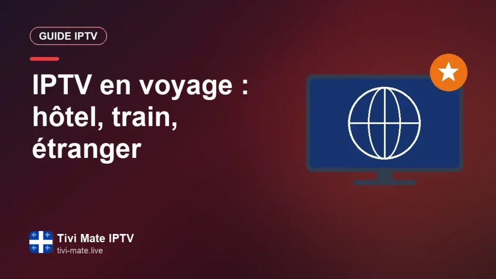 IPTV en voyage : hôtel, train, étranger